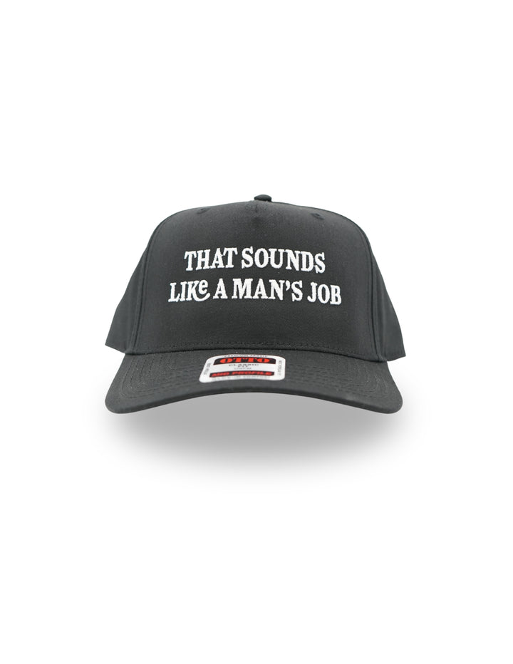 That Sounds Like A Man's job Trucker Hat