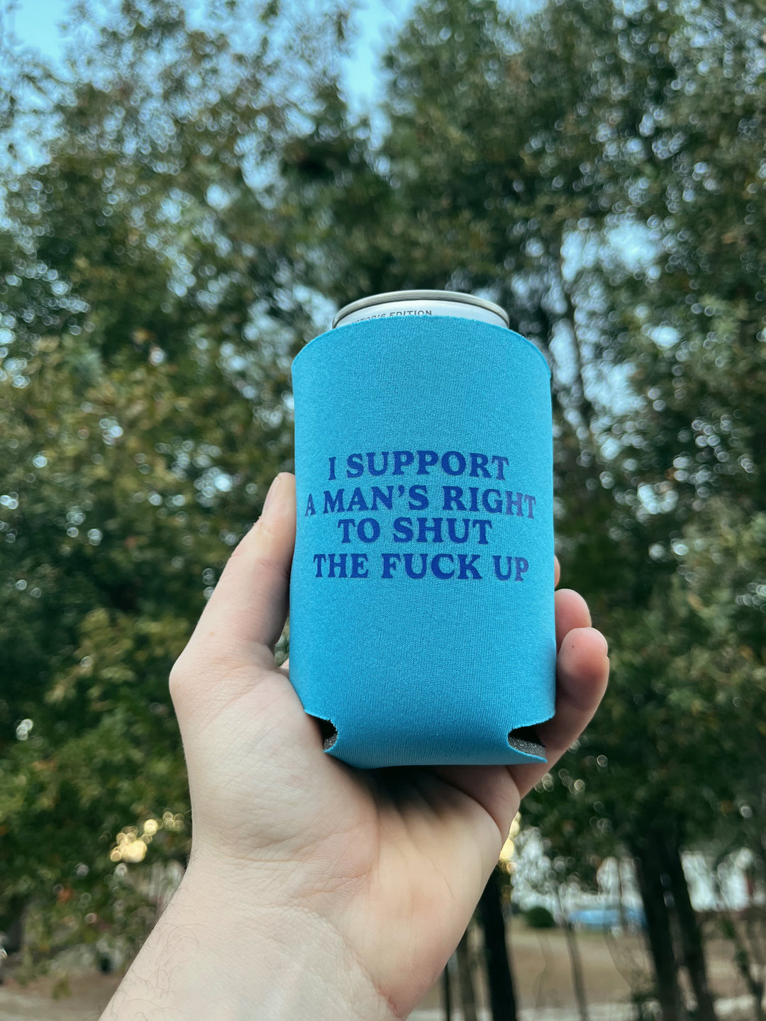 I Support a Man's Right To Shut The F*ck Up Coozie