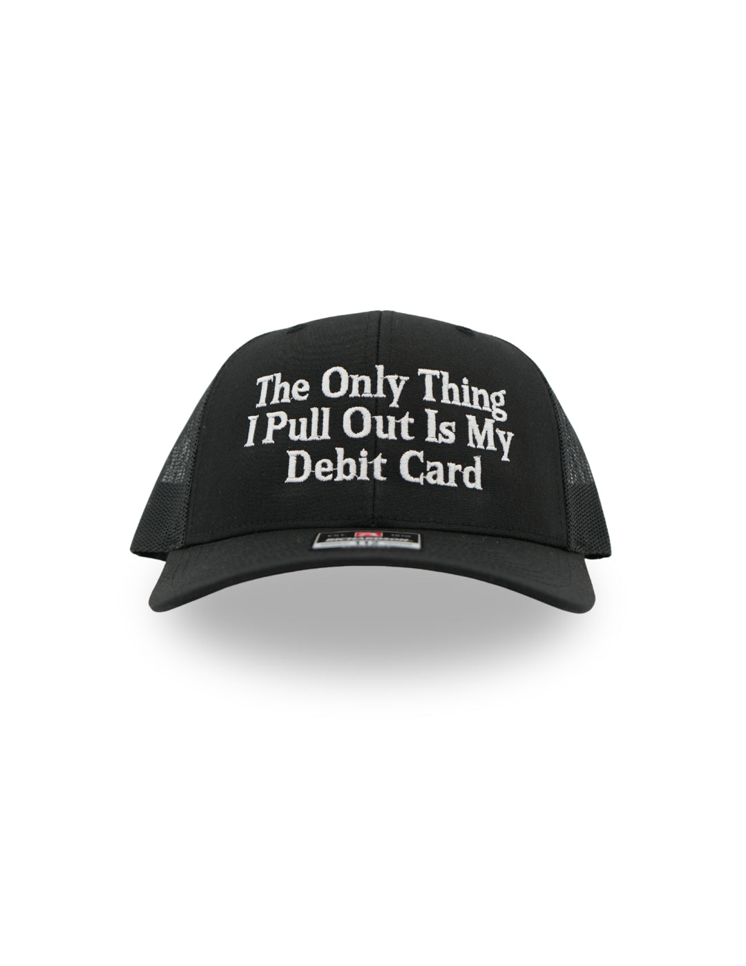 The Only Thing I Pull Out Is My Debit Card Hat