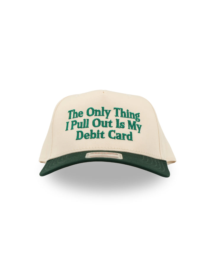 The Only Thing I Pull Out Is My Debit Card Hat