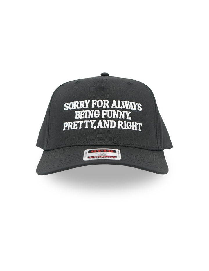 Sorry for Always Being Funny, Pretty, and Right Hat