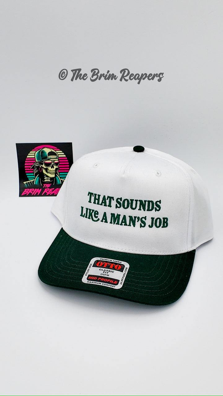 That Sounds Like A Man's job Trucker Hat