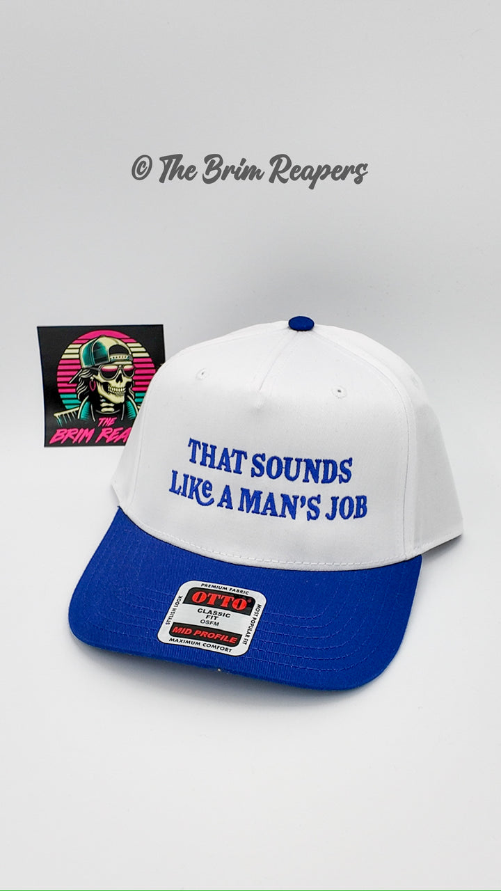 That Sounds Like A Man's job Trucker Hat