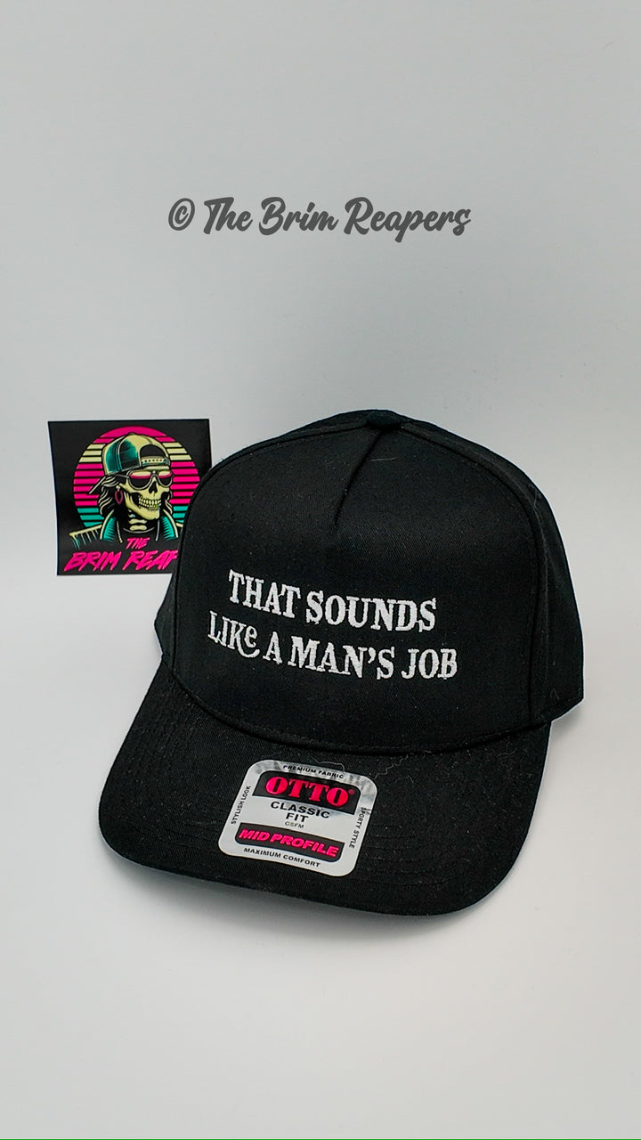 That Sounds Like A Man's job Trucker Hat