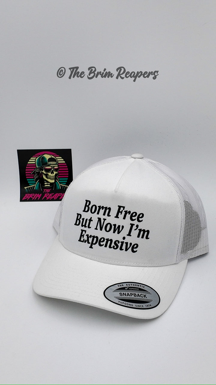 Born Free But I'm Now Expensive Hat | Patriotic Humor Funny Accessories Dad Hat Trucker Flatbill