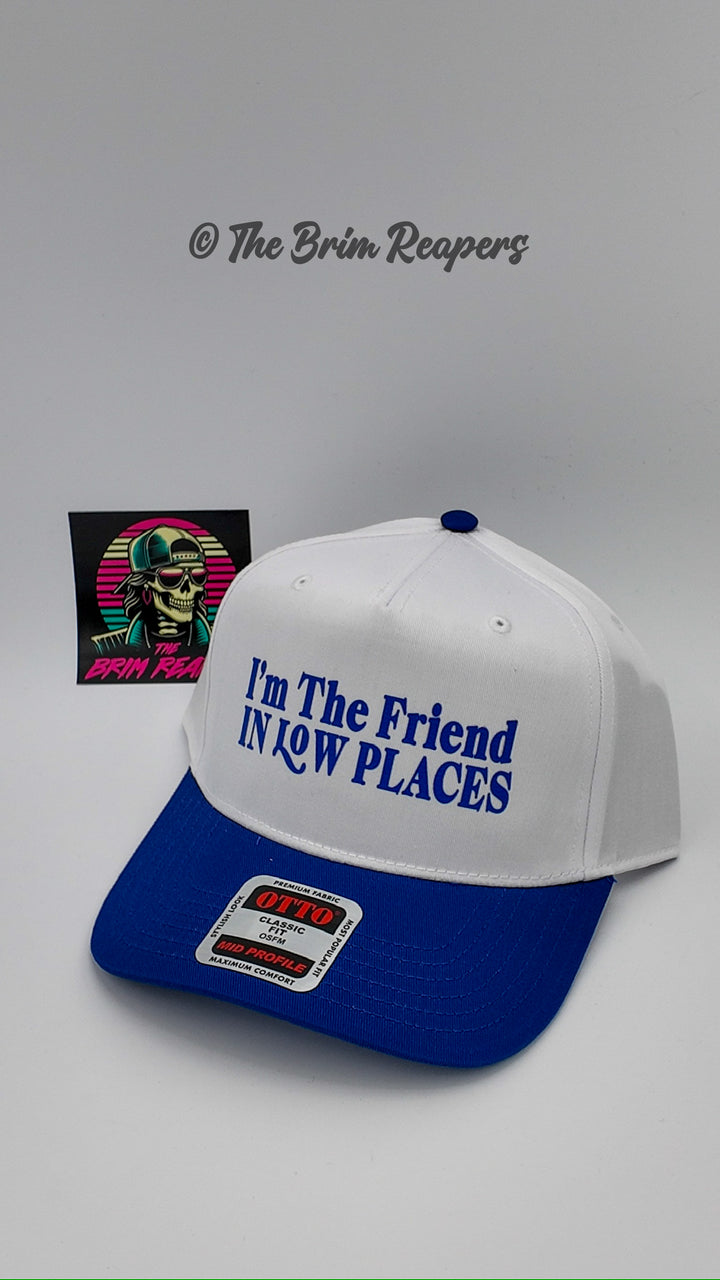 I'm The Friend In Low Places Trucker Hat | Music Country Men's Women's Accessories