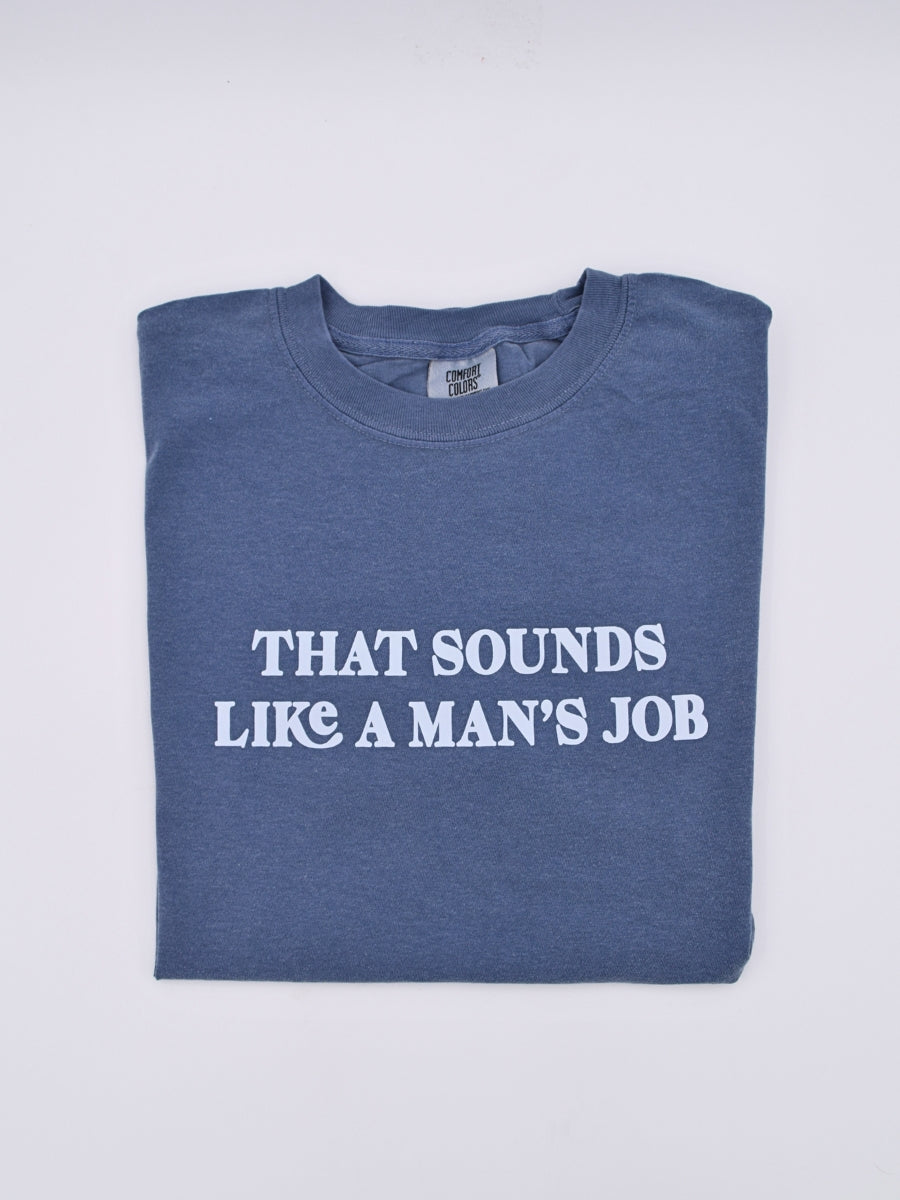 That Sounds Like A Man's Job Tshirt | Playful Husband Wife Boyfriend Girlfriend Lovers