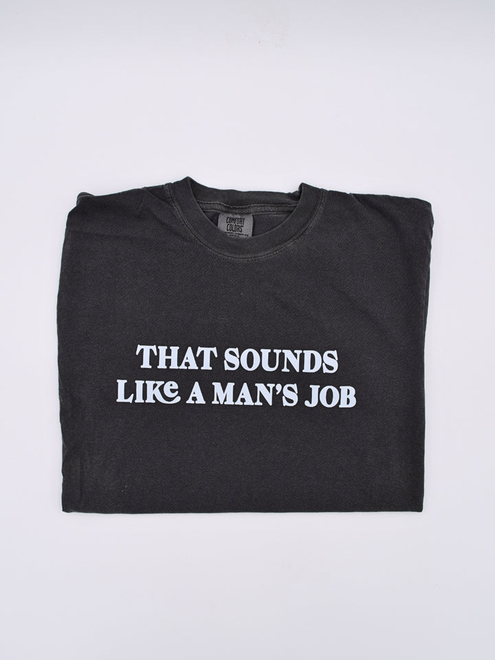 That Sounds Like A Man's Job Tshirt | Playful Husband Wife Boyfriend Girlfriend Lovers