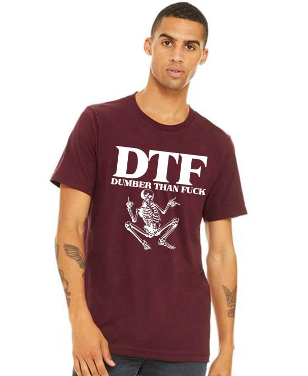 DTF Dumber than F Tshirt