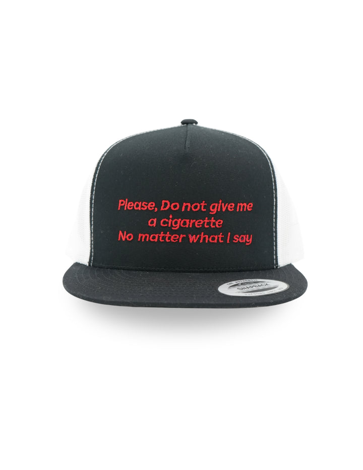 Please Do Not Give Me a Cigarette No Matter What I Say Hat