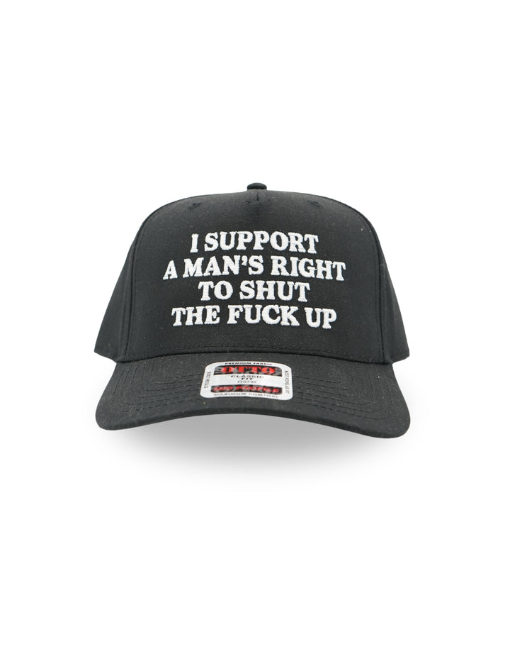 I Support A Mans Right To Shut The F Up Hat