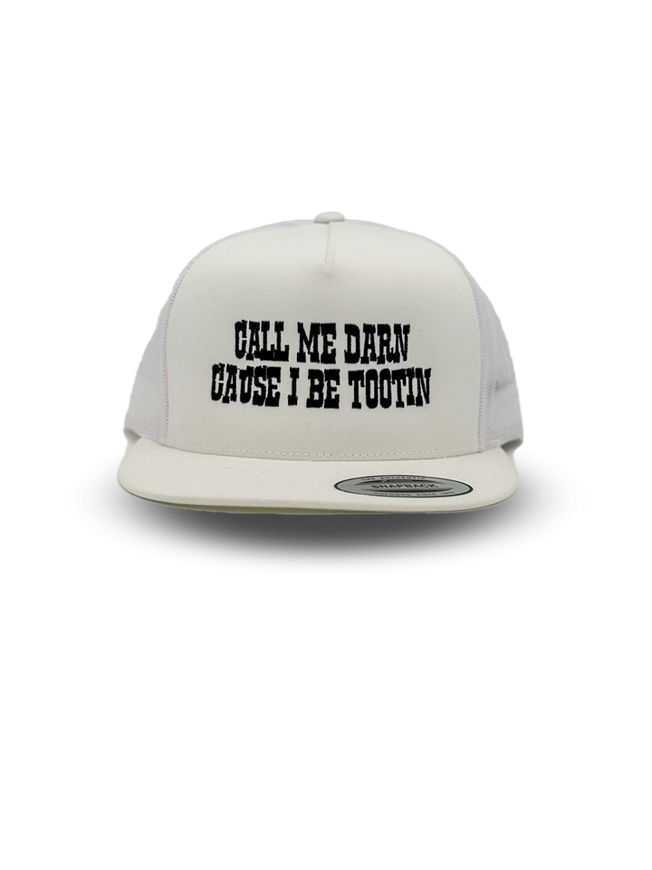 Call Me Darn Cause I Be Tootin Embroidered Hat