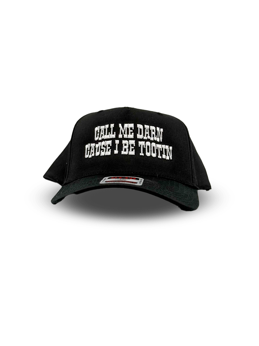 Call Me Darn Cause I Be Tootin Embroidered Hat