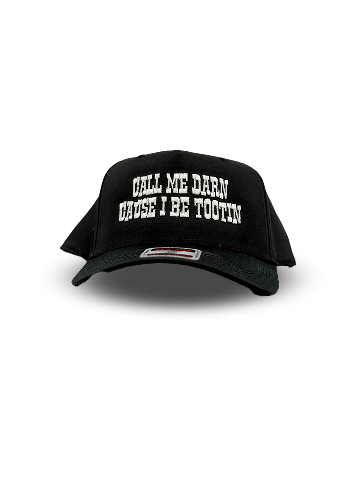 Call Me Darn Cause I Be Tootin Embroidered Hat