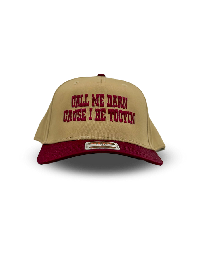 Call Me Darn Cause I Be Tootin Embroidered Hat