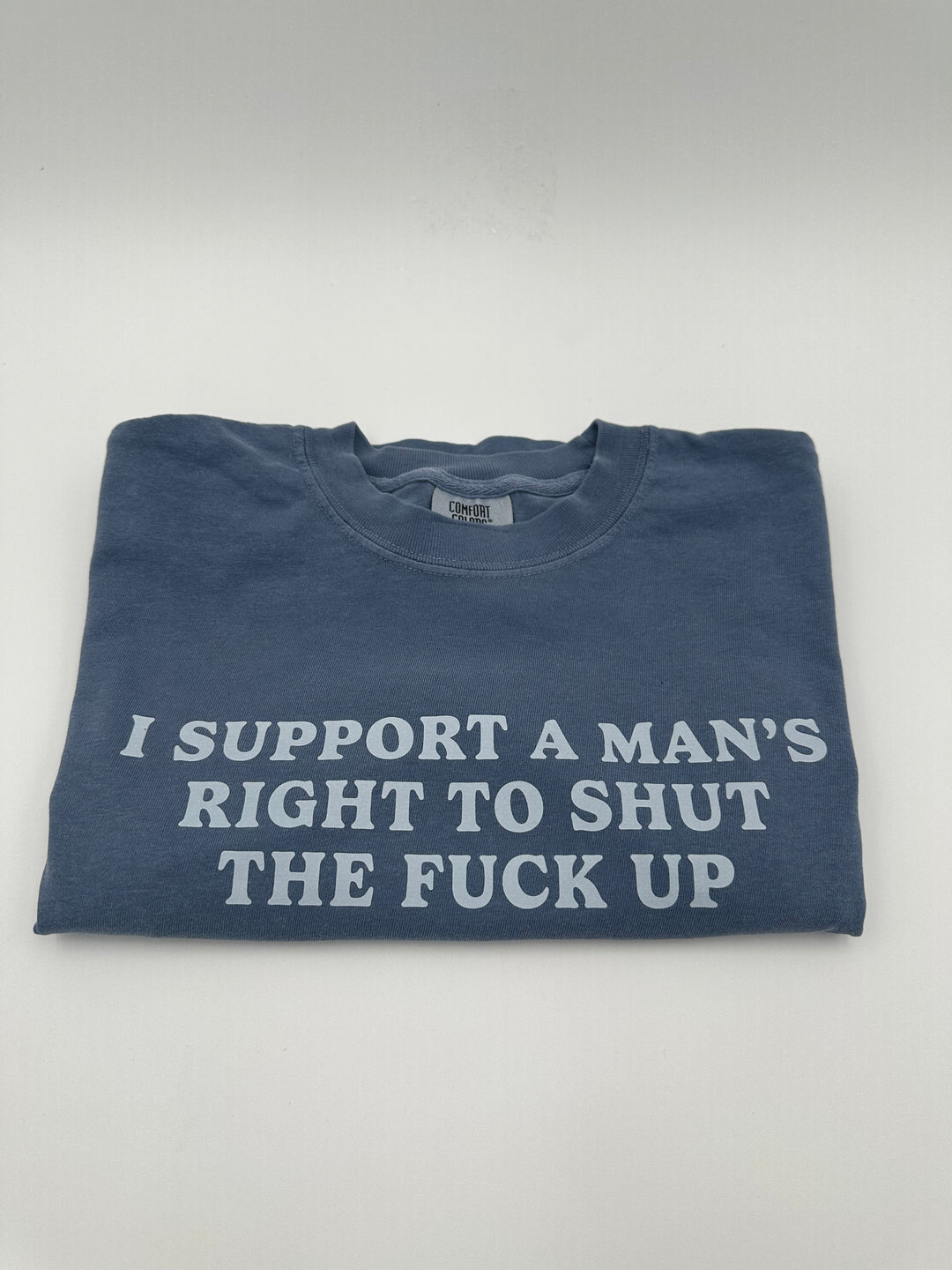 I Support A Mans Right To Shut The F Up Shirt | Women's Accessories Funny Comedy