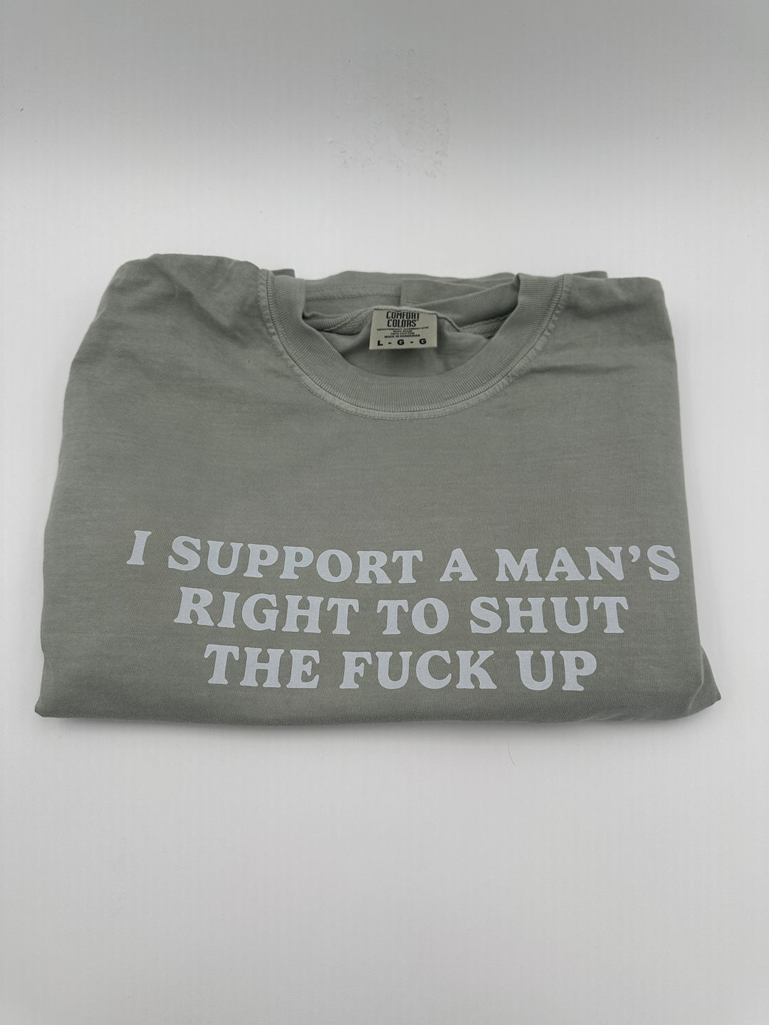 I Support A Mans Right To Shut The F Up Shirt | Women's Accessories Funny Comedy