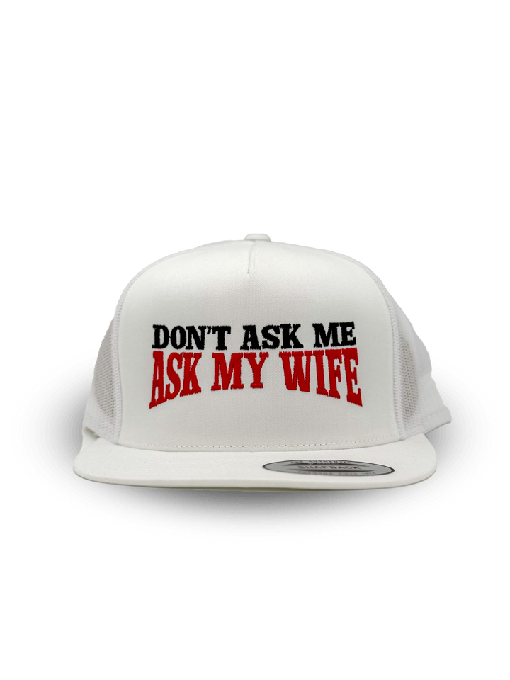 Don’t Ask Me Ask My Wife Hat