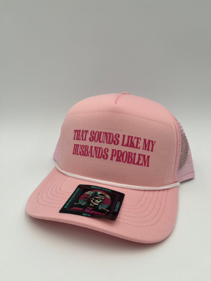 That Sounds Like My Husbands Problem | Couple Humor Wife Cap