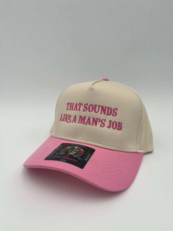 That Sounds Like A Man's job Trucker Hat