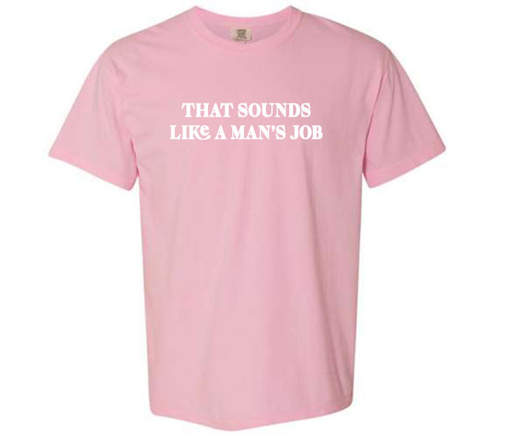 That Sounds Like A Man's Job Tshirt | Playful Husband Wife Boyfriend Girlfriend Lovers