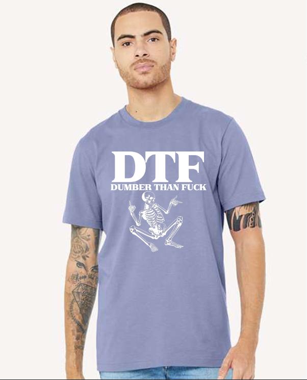 DTF Dumber than F Tshirt