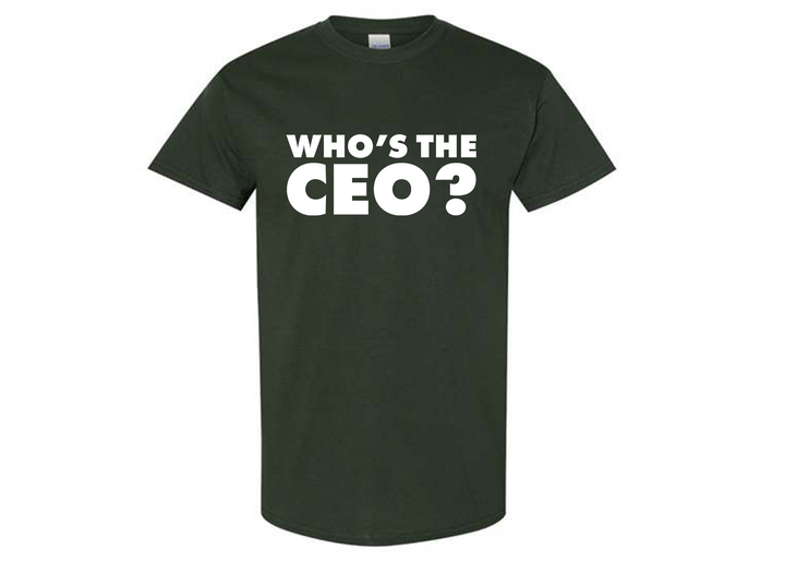 Who's The CEO? Tshirt | Trending Statement Tee