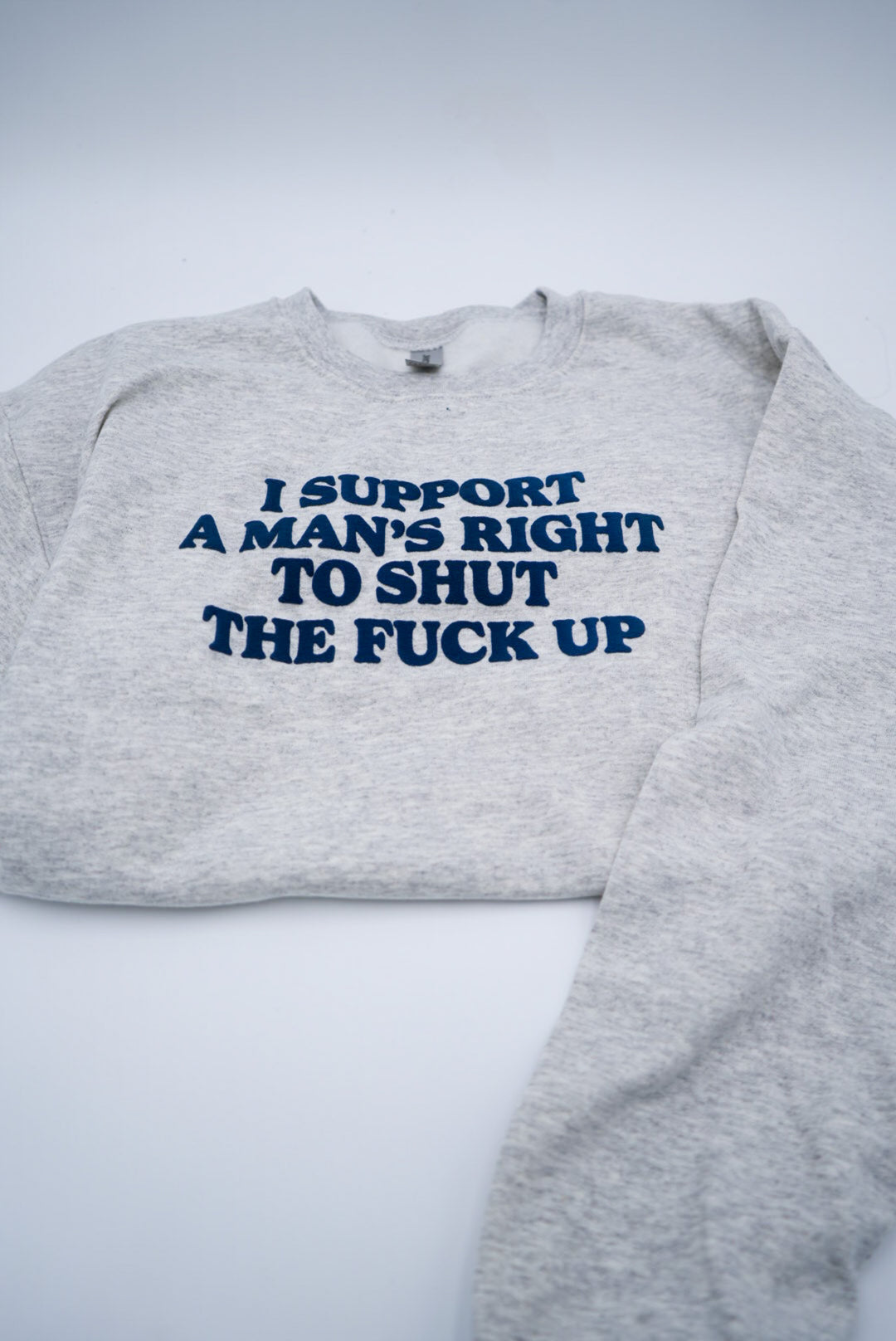 I Support A Man's Right To Shut The F Up Puff Crewneck