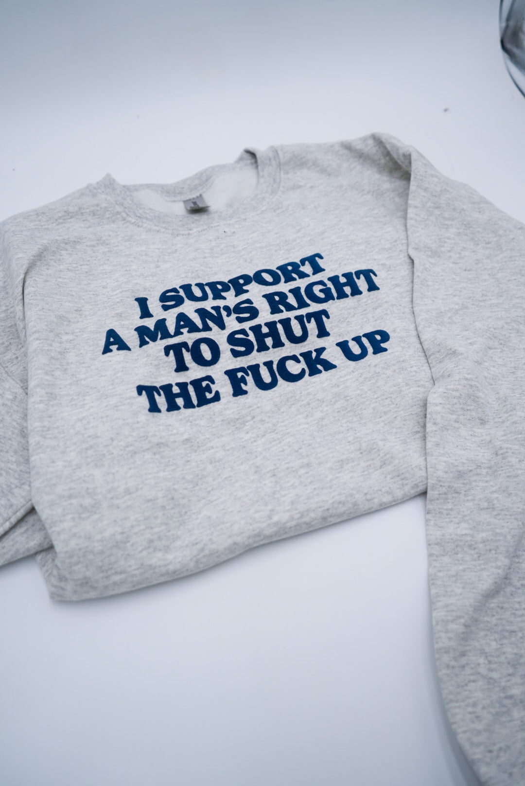 I Support A Man's Right To Shut The F Up Puff Crewneck