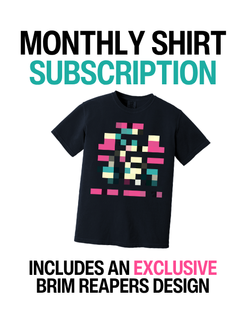 Brim Reapers Monthly T-Shirt Club